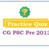 (Practice Quiz) CG PSC 2013 Pre (Paper 1)