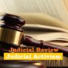 Judicial Review & Judicial Activism
