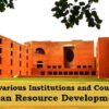 Role of Various Institutions and Councils in Human Resource Development