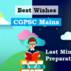 Last Minute Suggestions for CGPSC Mains 2018