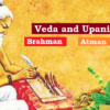 Veda and Upanishad (वेद एवं उपनिषद): Brahman, Atman, Rit (ब्रह्म, आत्मा, ऋत)
