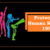 Protection of Human Rights Act (मानव अधिकार संरक्षण अधिनियम) 1993